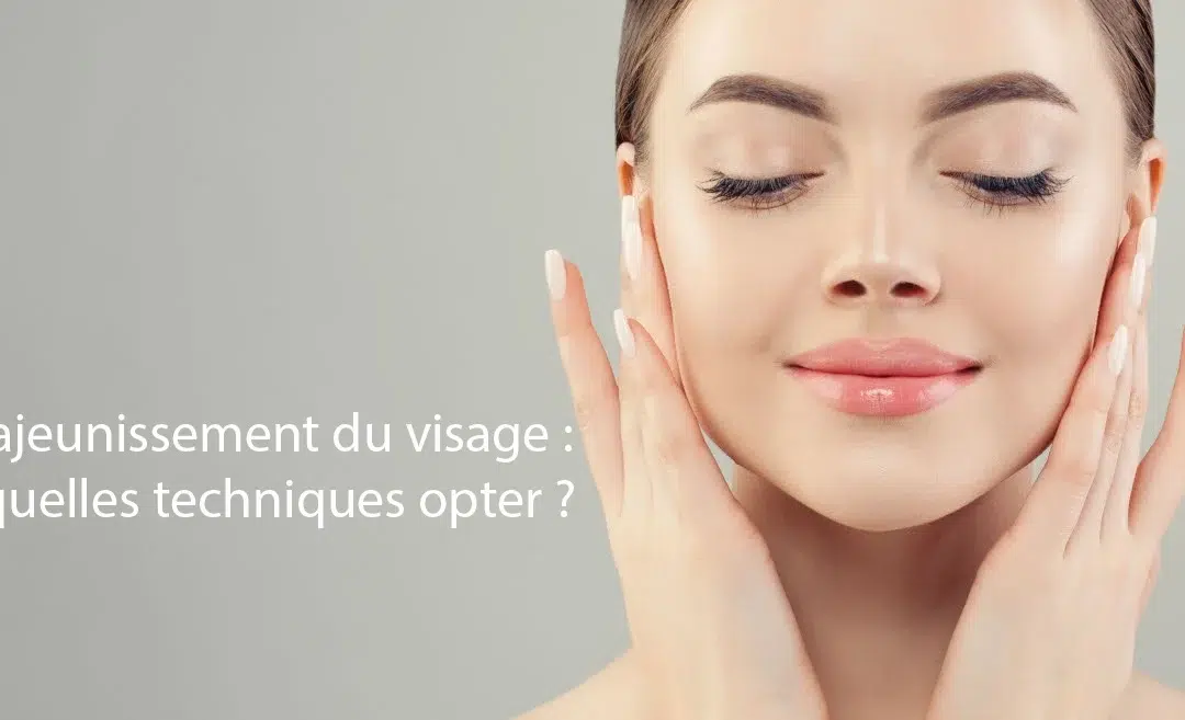 rajeunissement du visage de quoi ai je besoin